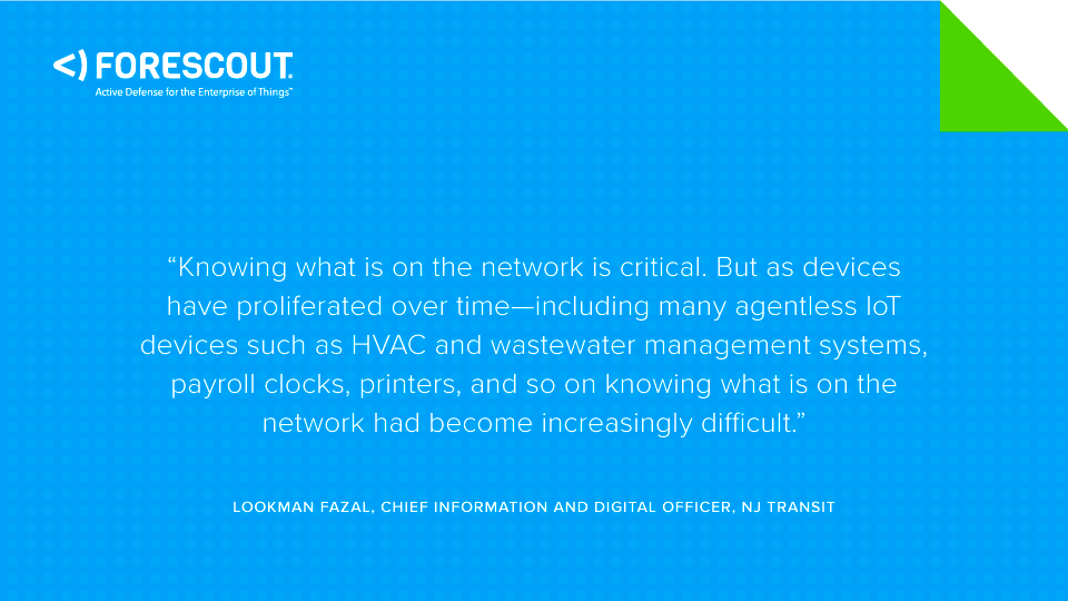 Forescout's tweet photo. "As devices have proliferated over time, knowing what is on the network had become increasingly difficult." Discover how the #Forescout platform helped @NJTRANSIT boost their cybersecurity efficiency. #EoTsecurity https://t.co/J1vJ98kAtW https://t.co/ejmVy9occ3