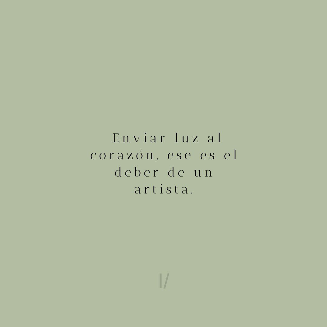 Enviar luz al corazón, pero sobre todo al tuyo. Abraza a tu artista interior. Para nosotros el artista interior es una expresión del gran creador, con el que podemos establecer un vínculo de comunicación directa de artista  a artista.