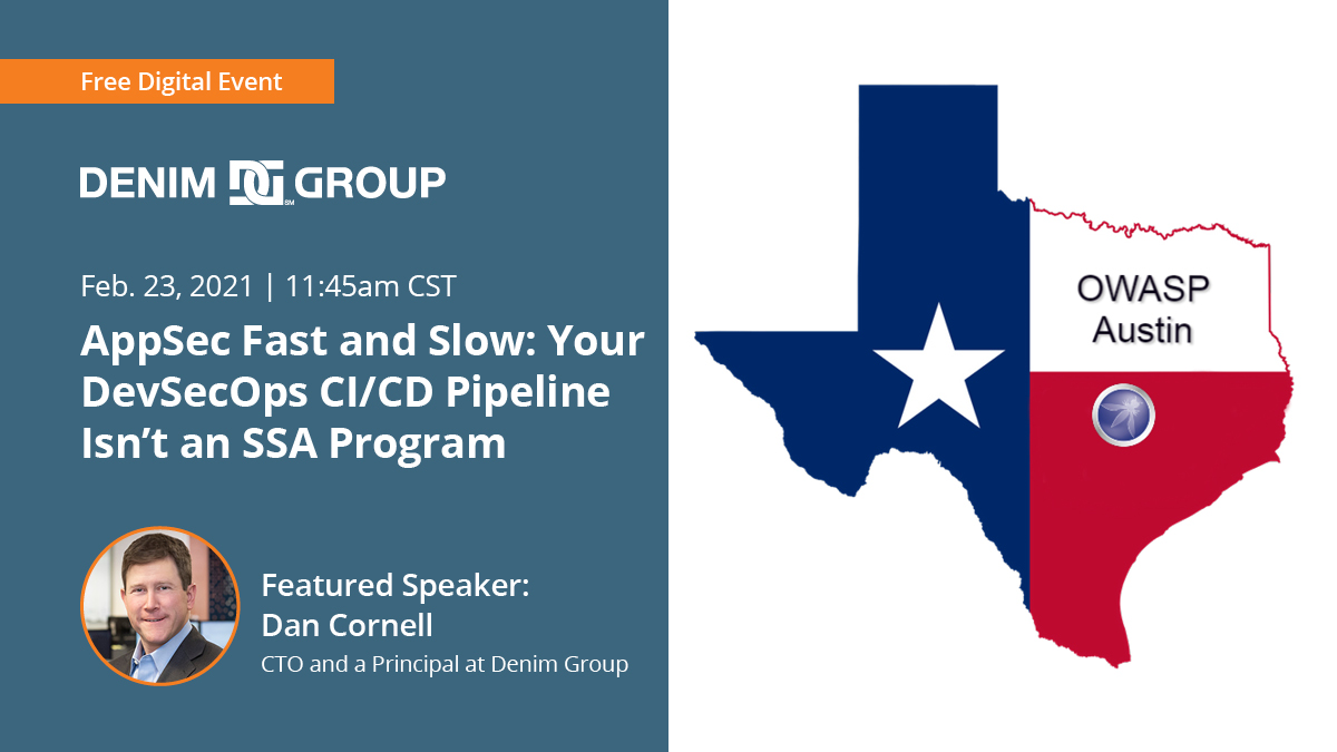 denimgroup's tweet photo. Join Denim Group’s @DanielCornell, as he speaks on “AppSec Fast and Slow: Your DevSecOps CI/CD Pipeline Isn’t an SSA Program” on Feb. 23rd at 11:45am CST. This event is a part of OWASP Austin's monthly meeting, and you can register at: https://t.co/ZqEbpu03sG #AppSec #ThreadFix https://t.co/Zl2amFbYMr