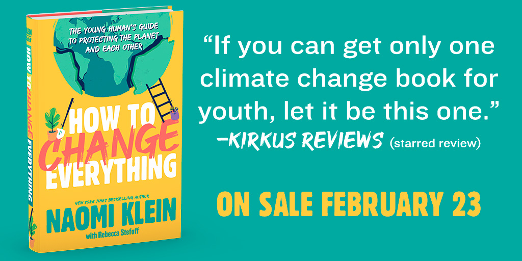 NaomiAKlein's tweet photo. My YA book is coming out next week and here's a nice quote from the first review! For the record, I don't think you should "get only one book about climate change for youth" - I think you should get several! https://t.co/wKvXvKLMj7