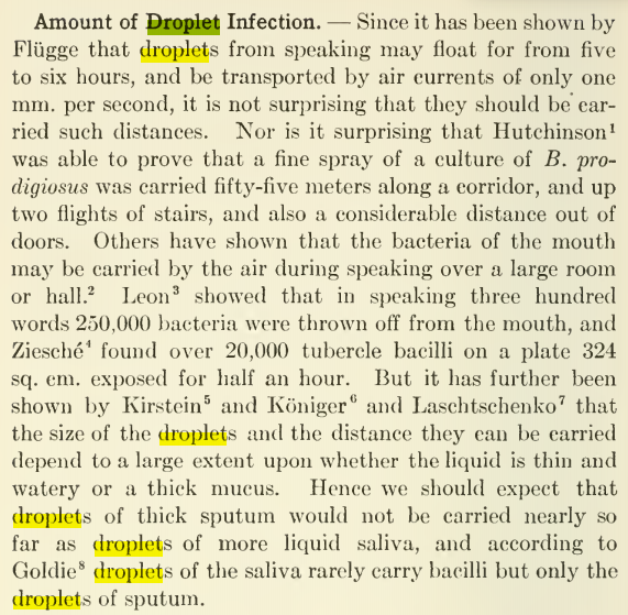 p 296. How much do they travel? Well even Chapin said droplets fill a room. Five to six hours. Interesting.(He then goes on to wonder if they are infective, same arguments as today ... sigh ... and he didn't have 100 years of studies to help him.)