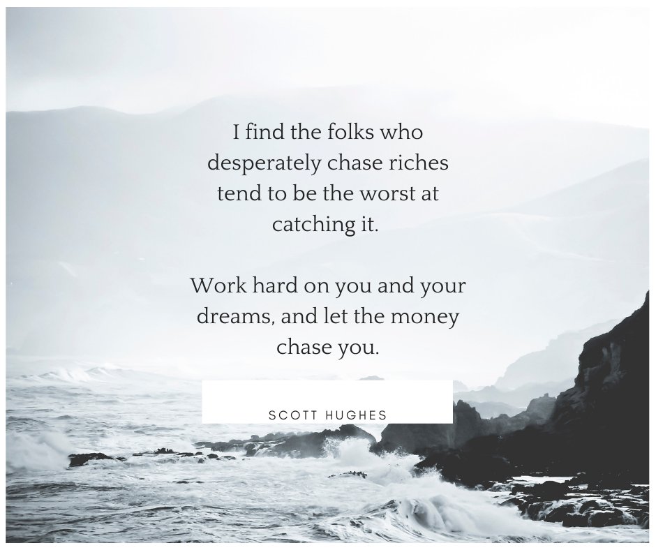 OnlineBookClub.org (@twbookclub) on Twitter photo "I find the folks who desperately chase riches tend to be the worst at catching it. Work hard on you and your dreams, and let the money chase you." - <a href="/scottmhughes/">Scott Hughes</a> "I find the folks who desperately chase riches tend to be the worst at catching it. Work hard on you and your dreams, and let the money chase you." - <a href="/scottmhughes/">Scott Hughes</a>