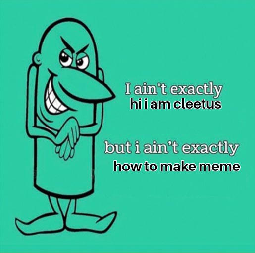 CleetusDupman's tweet photo. My buddy @Dale81084010 has been taught about memes, heres me trying my hand at it. Elijah said he wanted to cry when he saw it. Crying with laughter probably i think!!! https://t.co/0nWwsdRzdk