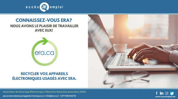Donnez une nouvelle vie à vos appareils électroniques usagés à travers l’association de recyclage électronique. 

Pour savoir comment vous pouvez faire un don, appelez au 1-877-9EWASTE!⠀<a href="/DonateRecycleIT/">ERA</a>