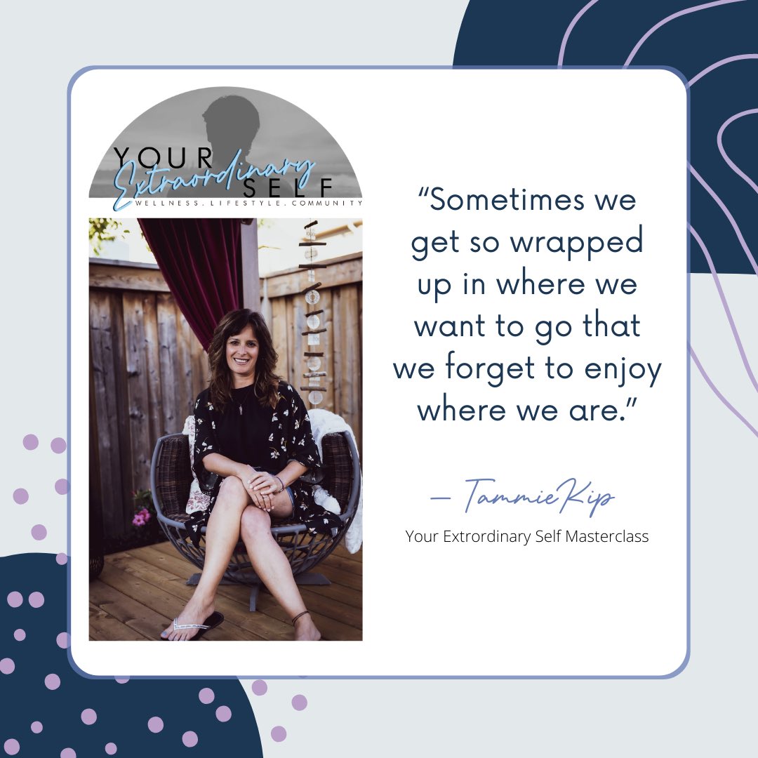 Sometimes we get so wrapped up in where we want to go that we forget to enjoy where we are.  What if we lived with #presence every day, enjoyed each moment &amp; experienced every #emotion.  Learn more about #truths like this in my #virtual #mastercass at tammiekip.com/courses