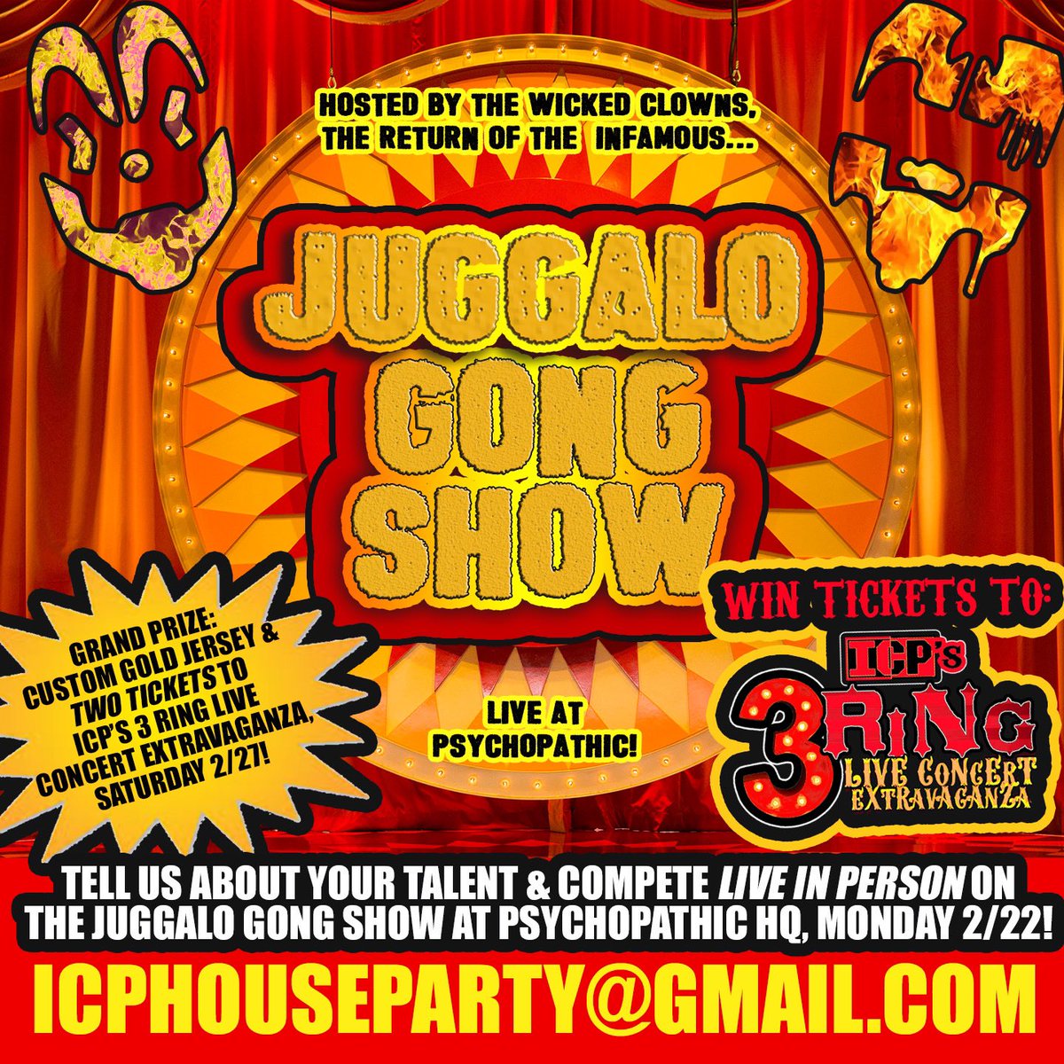 Compete in the Juggalo Gong Show LIVE and IN PERSON at 2/22 Psychopathic Records! Submit your non-rap performance idea to icphouseparty@gmail.com for your chance to appear live and win BIG! Juggle, tap dance, breathe fire, hula hoop, breakdance, whatever the fuck! Whoop whoop!