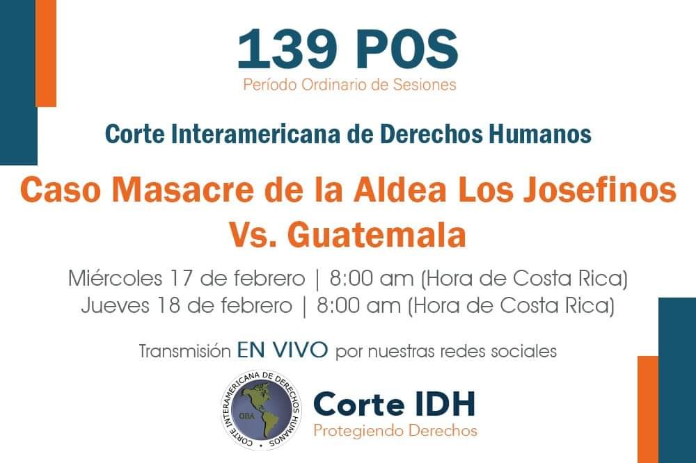 CorteIDH's tweet photo. 📌 #AudienciaPública del Caso 
Masacre de la Aldea de Los Josefinos Vs. Guatemala🇬🇹

🗓Mañana miércoles 17 y jueves 18 de febrero a las 08.00 horas (Costa Rica🇨🇷 y Guatemala🇬🇹).

🔴Transmisión en vivo por las redes sociales de la @CorteIDH.

#139PeríodoCorteIDH https://t.co/Yotm68N7MS