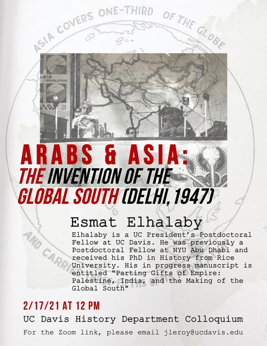 AHProfessor's tweet image. Reminder: Join us TOMORROW at noon for the next History Colloquium event. Esmat Elhalaby, UC President’s Postdoc in History, will give a talk on “Arabs and Asia: The Invention of the Global South (Delhi, 1947).” Email jleroy@ucdavis.edu for the Zoom link. See flyer for more info!