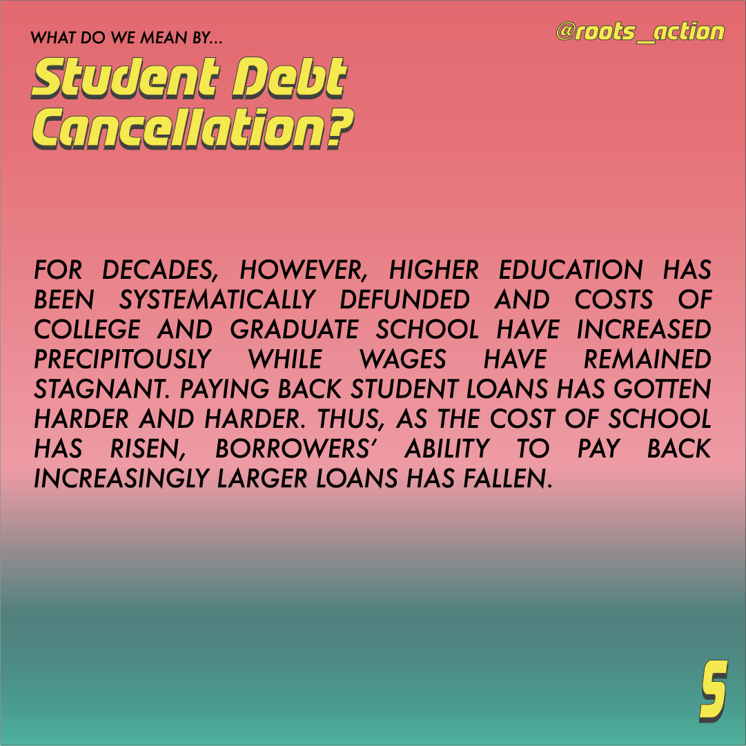 For decades, higher education has been systematically defunded. Wages have remained stagnant despite the costs of college substantially increasing. Paying back student loans has gotten harder and harder. People need help NOW.