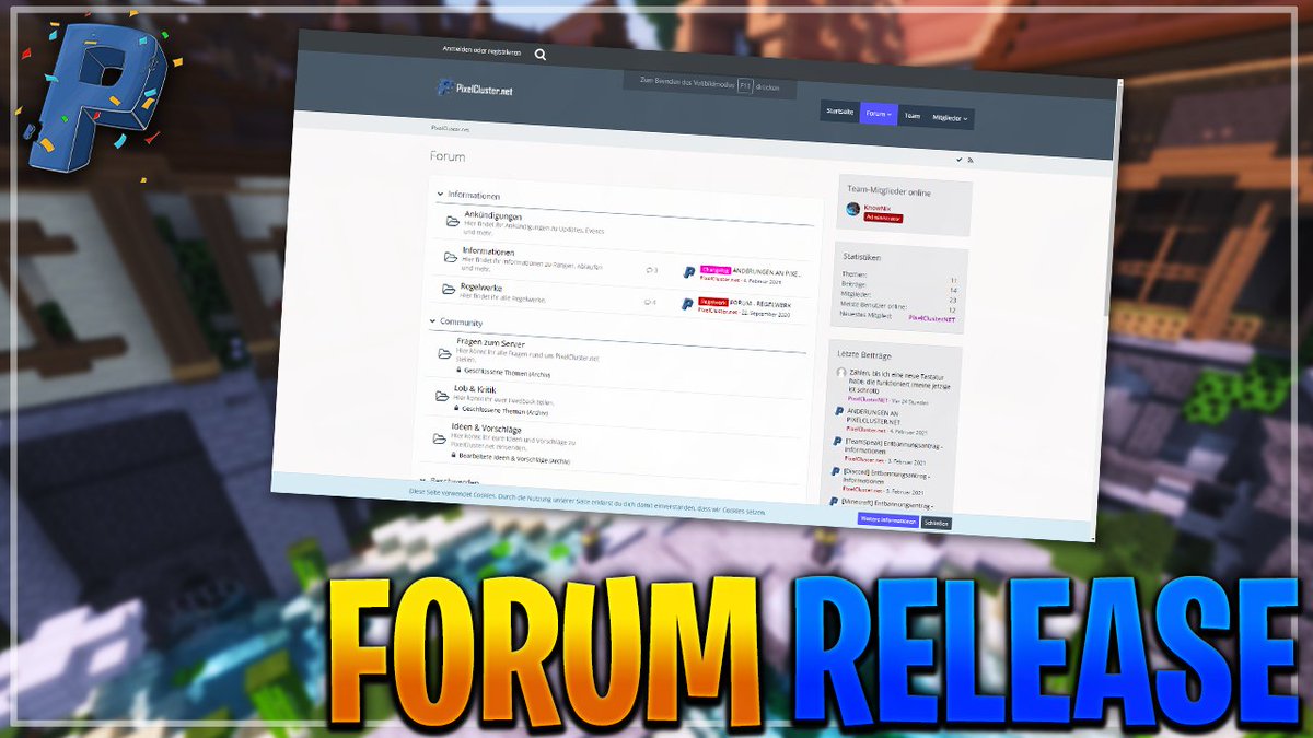💻 Forum Release 💻

Ankündigungen, Support, Feedback, Vorschläge &amp; vieles mehr könnt ihr ab sofort in unserem brandneuen Forum finden!

Wir würden uns sehr freuen, wenn wir euch verifiziert im Forum begrüßen dürfen!💙

Zum Forum geht es hier:
pixelcluster.net