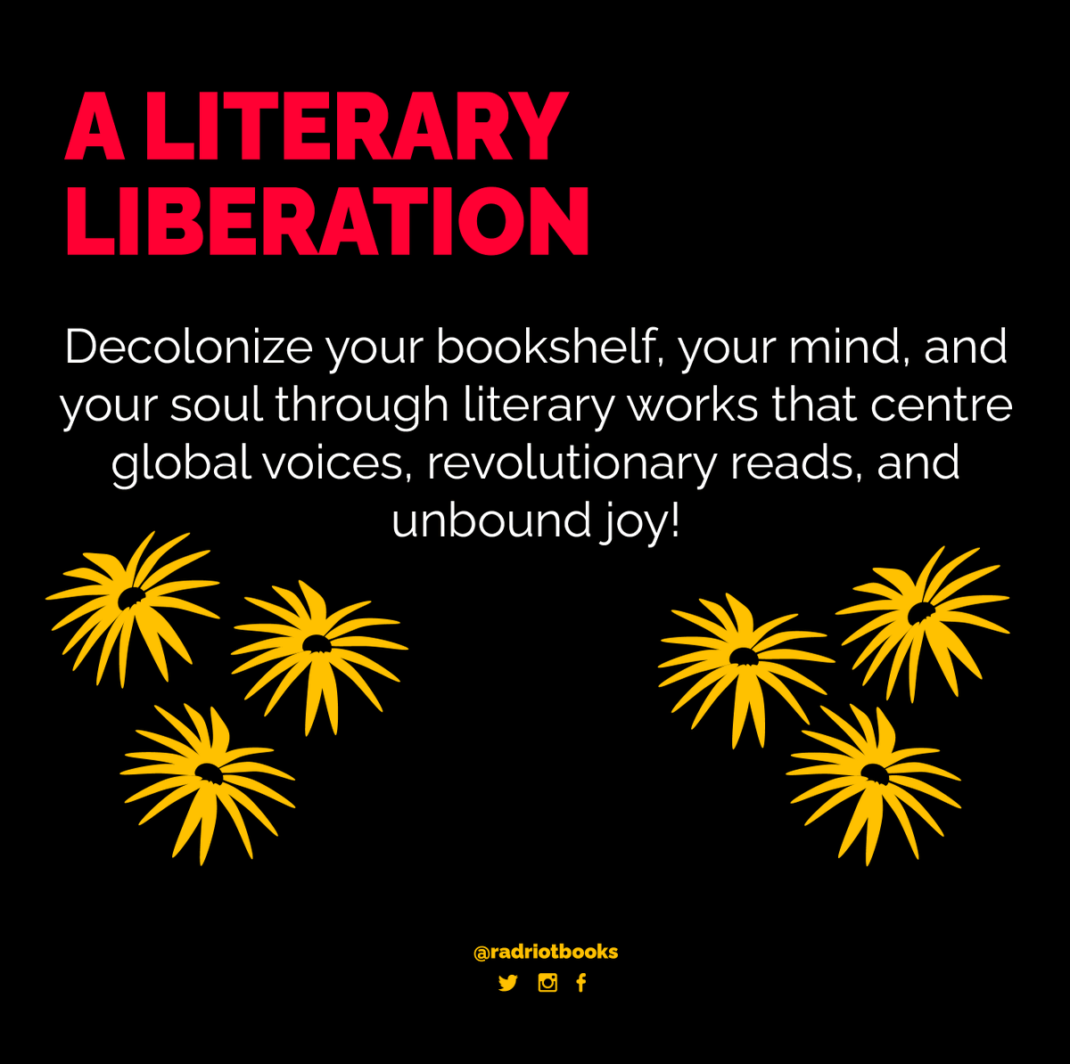 #RadRiotBooks is a literary liberation. Let's use the power of reading to decolonize our bookshelf, our mind and our soul through literary works that center #globalvoices, #revolutionaryreads and #unboundjoy!
.
#readingcommunity #readtogether #decolonizeyourbookshelf