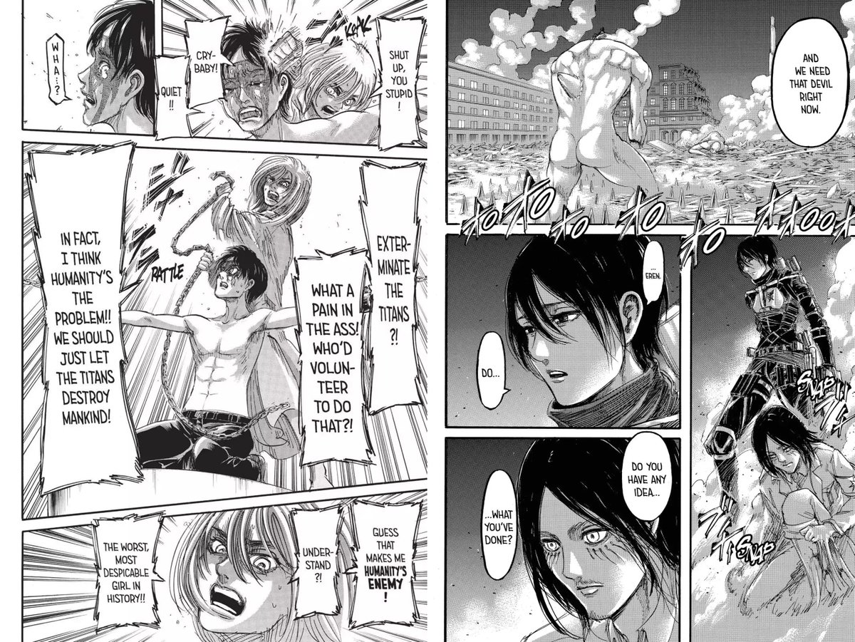 Historia Reiss calls herself the 'worst girl' in the world and suggests they should destroy humanity.Eren Yeager begins to destroy humanity (and is reprimanded by Mikasa) while being called a 'devil' by Floch.