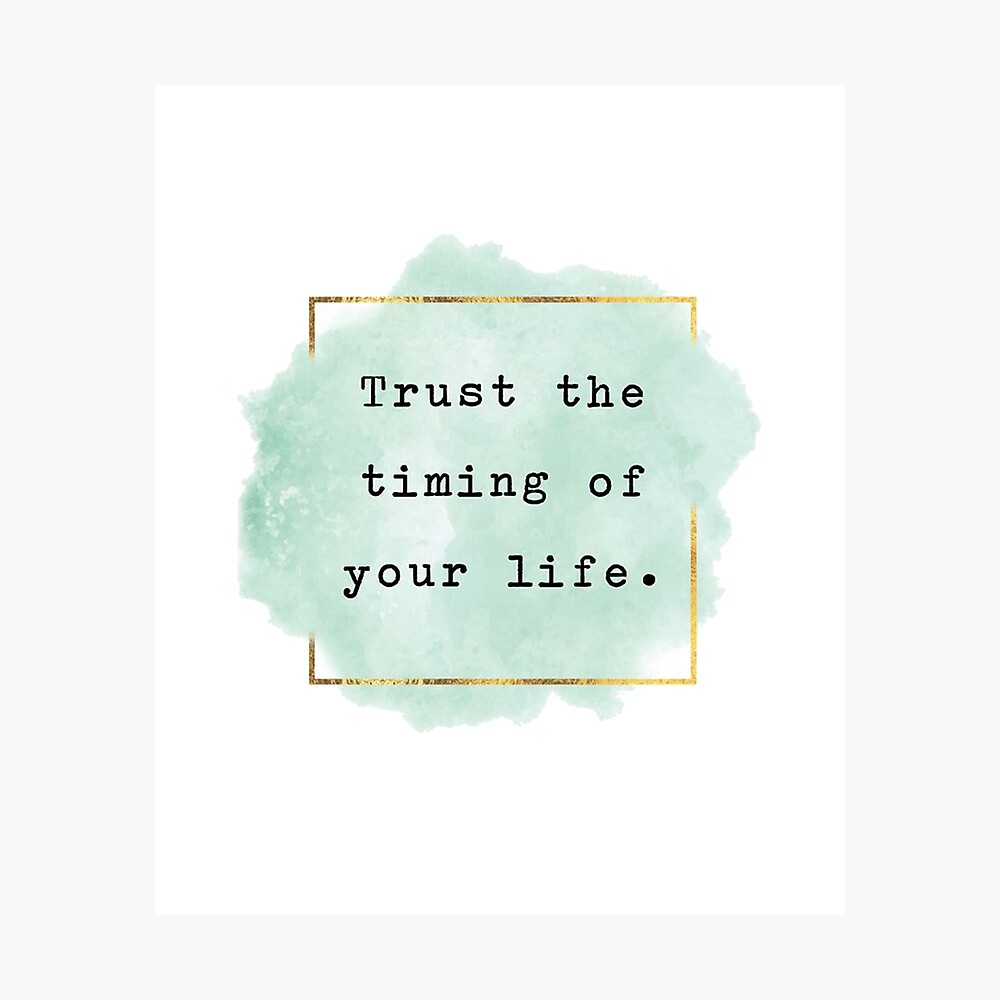 Trust the timing of your life quotes
