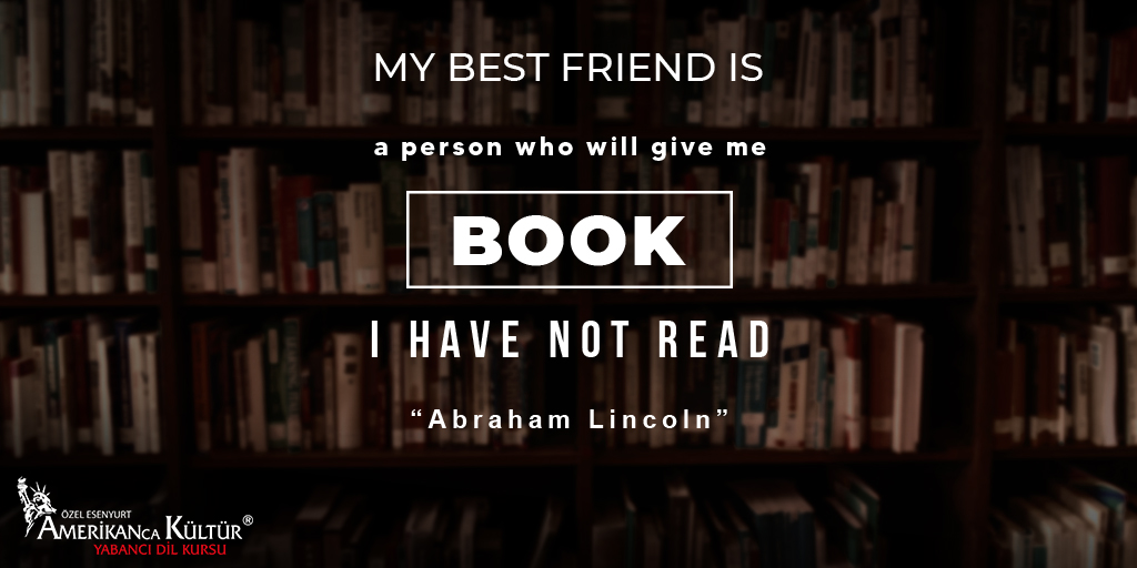 Benim en iyi arkadaşım, bana okumadığım bir kitabı verecek kişidir. “Abraham Lincoln” #Esenyurt #AmerikanKültür #saying #AbrahamLincoln #nicewords #proverb #ingilizce #ingilizcekursu #yabancıdil #yabancıdilkursu