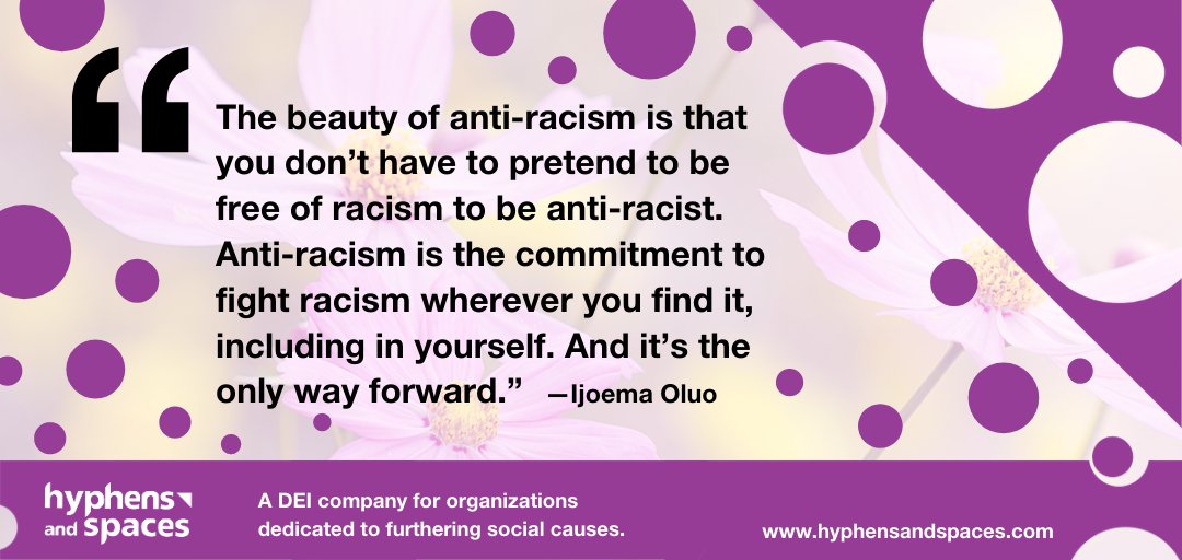 hyphensspacces's tweet photo. The beauty of anti-racism is that you don’t have to pretend to be free of racism to be anti-racist… #IjoemaOluo #DEI #diversityandinclusion #diversityequityandinclusion #conversationsforchange #diversity #inclusion #blackhistorymonth #celebratingblackexcellence #hyphensandspaces https://t.co/1SPHdlDycb