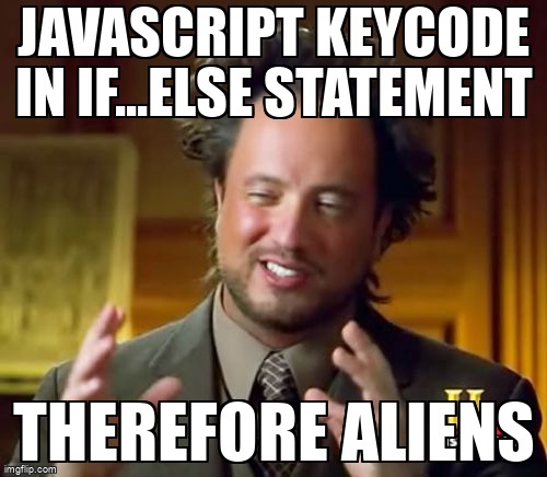 overflow_meme's tweet image. Javascript Keycode In if...else statement stackoverflow.com/questions/6623… #keycode #javascript