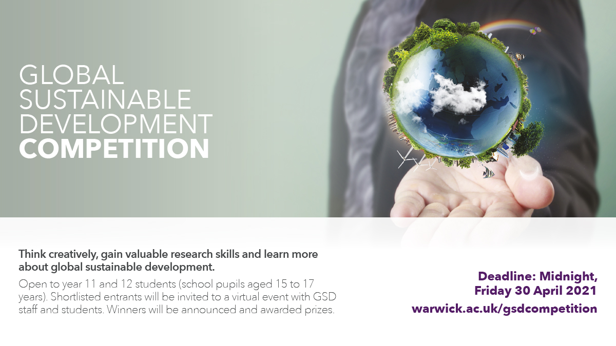 WarwickGSD's tweet image. Our Global Sustainable Development Competition is now open for entries!  

For: Year 11 and 12 students (school pupils aged between 15 and 17 years)

Deadline: Midnight UK time on Friday 30 April 2021

warwick.ac.uk/gsdcompetition