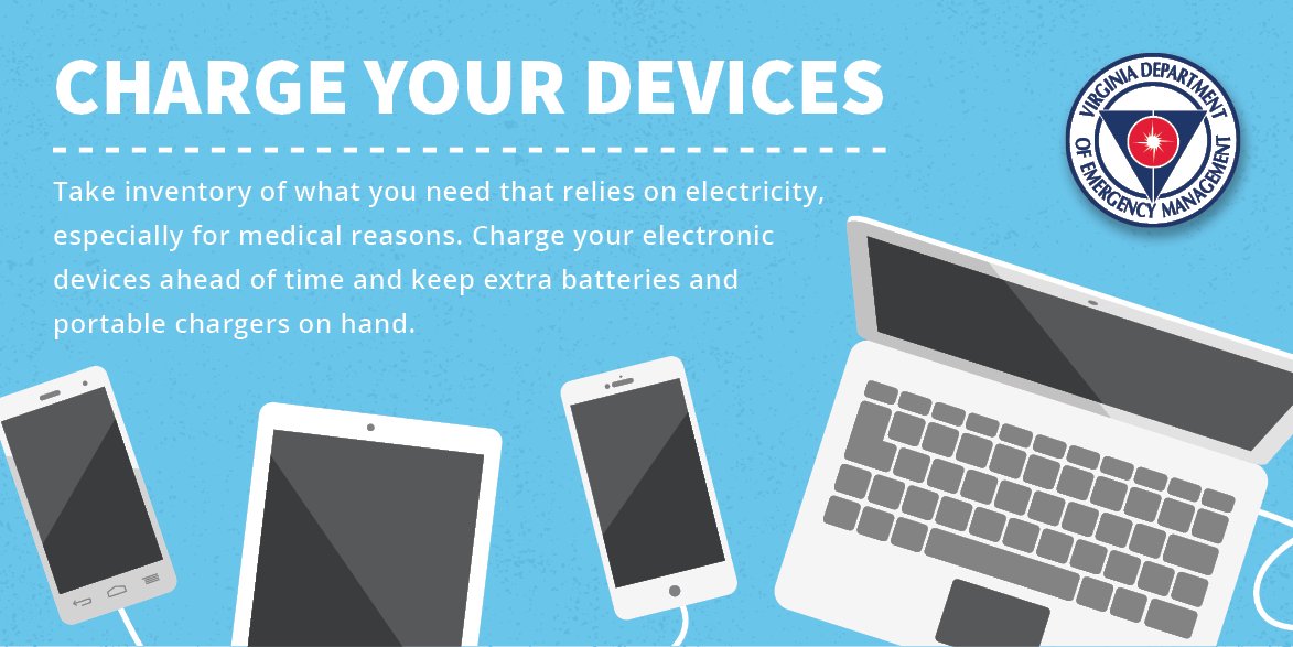 Charge your devices!  Take inventory of what you need that relies on electricity, especially for medical reasons.