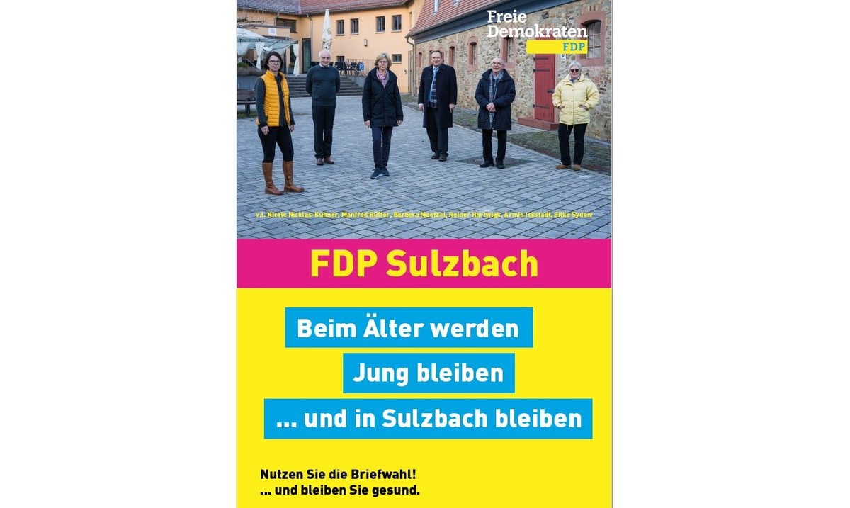 FDP Sulzbach 

Liste 5
Reiner Hartwigk Platz 5
Manfred Rüffer Platz 6
Barbara Maetzel Platz 7
Nicole Nicklas-Kühner Platz 8
Silke Sydow Platz 10 
Armin Ickstadt Platz 11