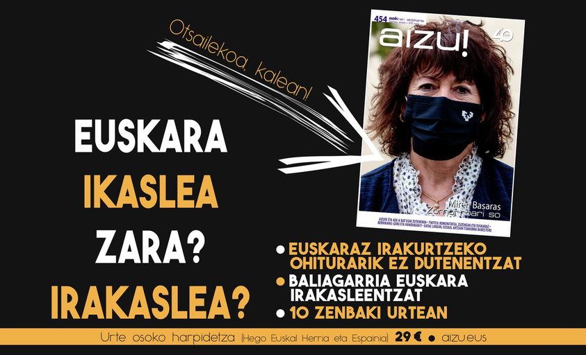 Euskara ikaslea zara? Irakaslea? Bada, <a href="/AIZUaldizkaria/">AIZU! aldizkaria</a> euskaraz irakurtzeko ohiturarik ez dutenentzat erabilgarria da. Baita euskara eskoletan lantzeko ere. Harpidetza egin nahi? aizu.eus