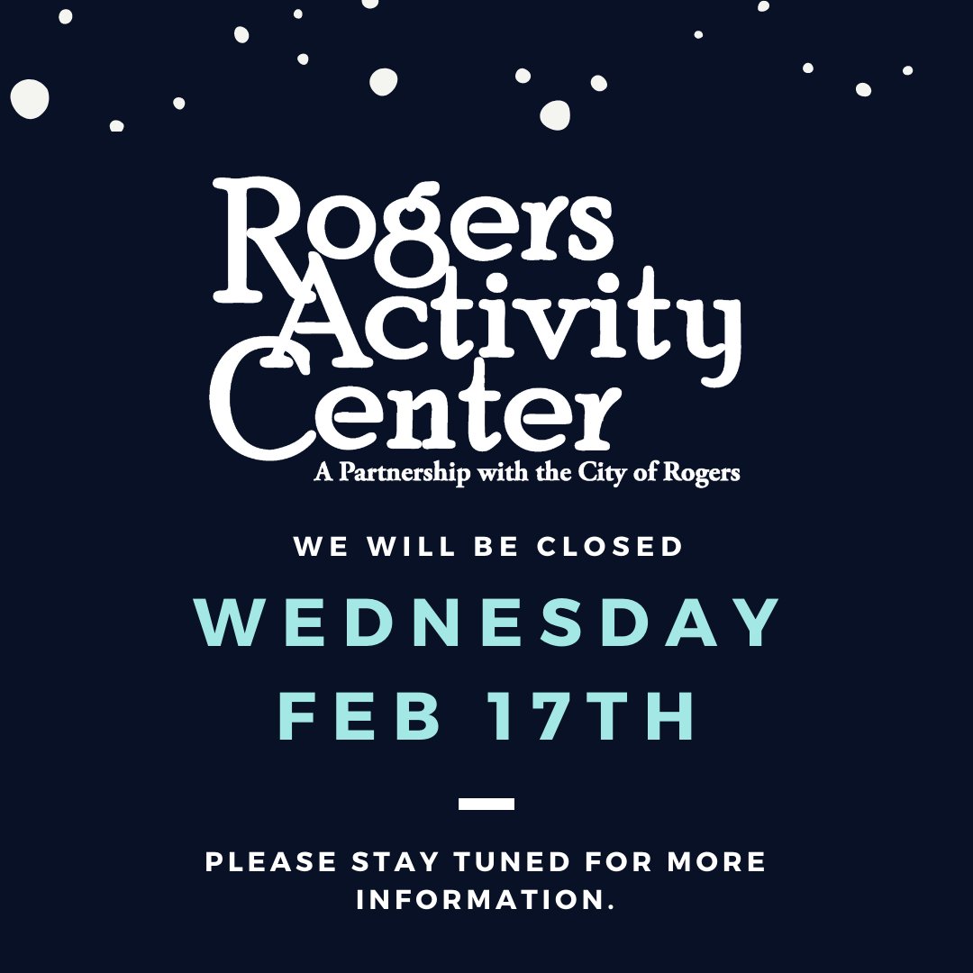 With the current road conditions as well as power conservation requests, we have decided to close the Rogers Activity Center, Wednesday, February 17th.