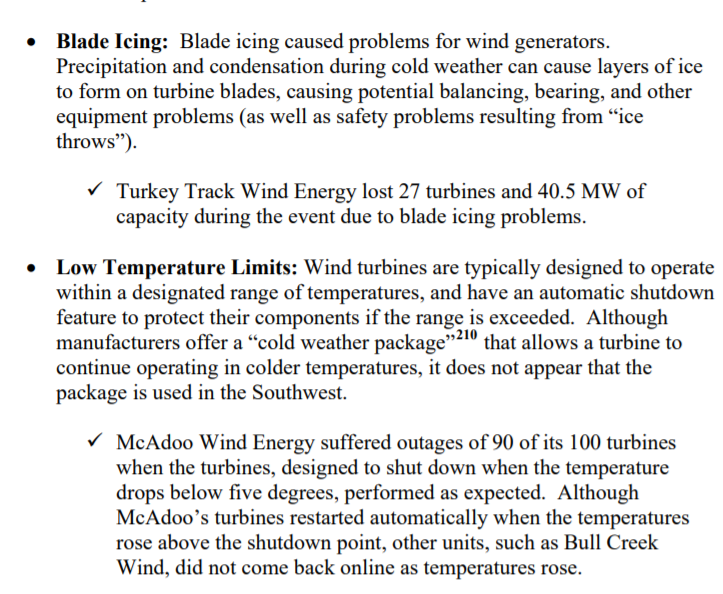 From the 2011 FERC report into Texas' outages: Blade icing and low temp wind turbine cutoffs caused the loss of 1,946 MW of capacity out of 22,805 MW lost due to weather in total. Wonder if we'll see a similar ratio when reports come out.  https://www.ferc.gov/sites/default/files/2020-05/ReportontheSouthwestColdWeatherEventfromFebruary2011Report.pdf