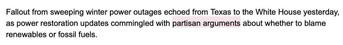 I usually love  @EENewsUpdates, but this story on the politics of the Texas blackouts is garbage. We did not see "partisan arguments" about whether to blame renewables or fossil fuels. We saw GOP LIES blaming wind power and reality-based FACT CHECKS correcting the record.