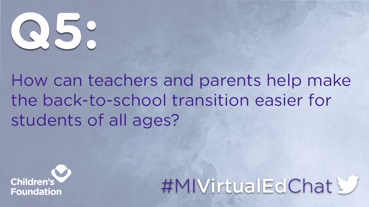 ChildrensFndn's tweet photo. Q5: How can teachers and parents help make the back-to-school transition easier for students of all ages? #MIVirtualEdChat https://t.co/81GKMD41f6