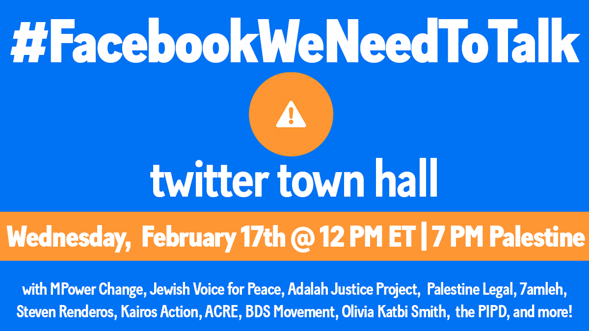 Welcome to today’s  #FacebookWeNeedToTalk town hall!We’ll be joined by  @7amleh  @AdalahJustice  @JVPlive  @BDSmovement  @PalLegal  @KairosAction  @ACRECampaigns  @OliviaKatbi  @StevenRenderos + more to break down  @Facebook’s proposal to include “Zionist” in its hate speech policy.