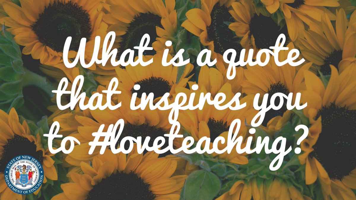 NewJerseyDOE's tweet photo. What is a quote that inspires you to #LoveTeaching? https://t.co/leCPWXVJtn