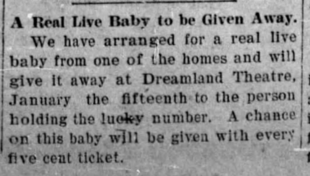 Place: Chillicothe, OhioYear: 1908Tickets: 5¢Prize: Real Live Baby