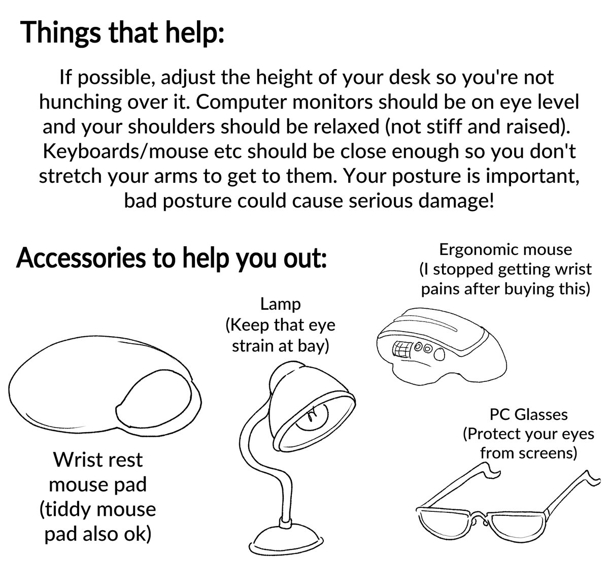 RE: Artist life related injuries. I'm compiling a few tips about how I avoid getting (more) injuries from working from a desk for several hours a day.If anyone wants to add to this thread feel free. Regarding ergonomic mice/chairs: Not every design might work for everyone cont