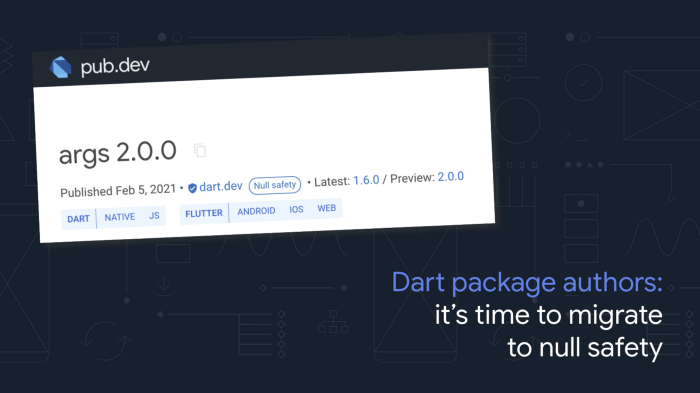 🌟 Release your stable, null-safe package now! 🌟

This beta release represents a new level of stability and confidence in the new sound null safety type system, allowing package developers to publish stable, null-safe versions of their packages.

Read 👉 goo.gle/37nGx5T