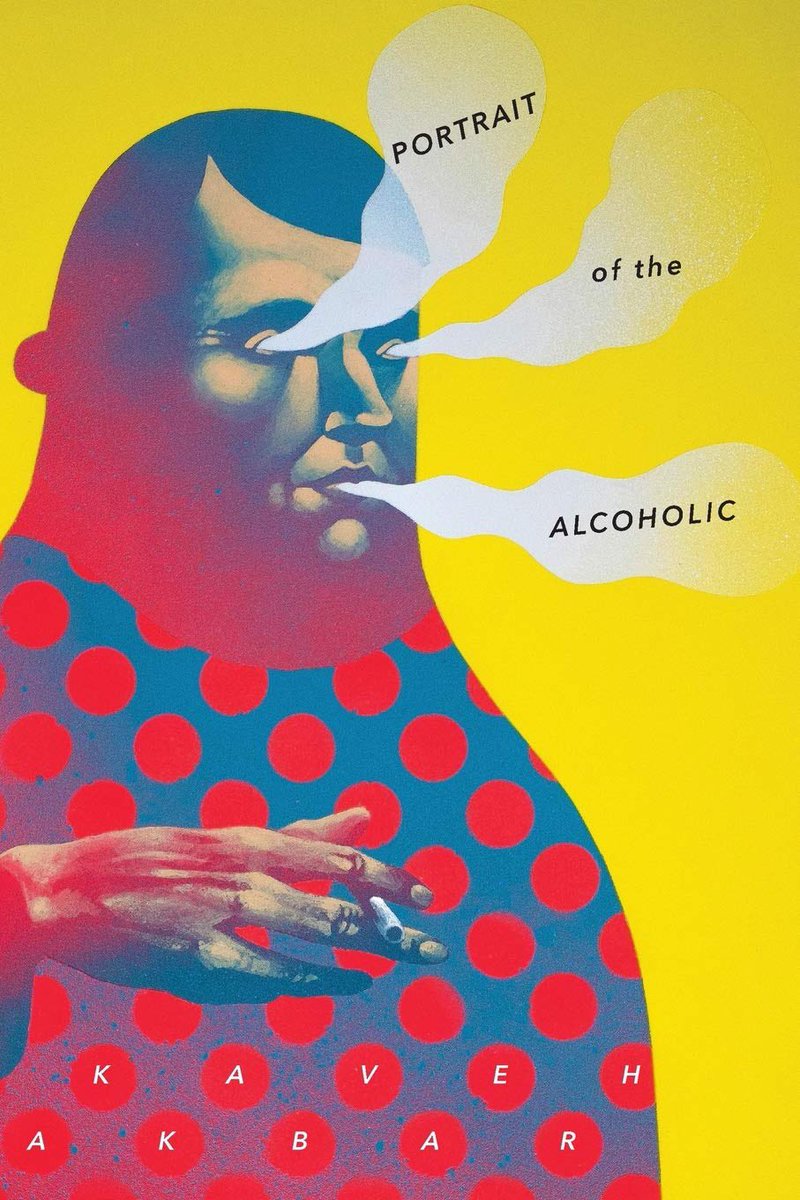 Portrait of the Alcoholic by Kaveh Akbar ( @SiblingRivPress)