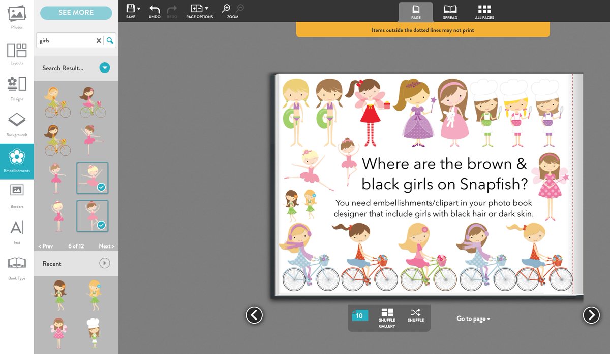 Dear <a href="/SnapfishUS/">Snapfish</a> Where can I find embellishments of black and brown girls like the ones you feature in the photographs on your website?  All I'm finding is white girls, and this is disheartening. #BlackTwitter #BlackLivesMatter #Snapfish