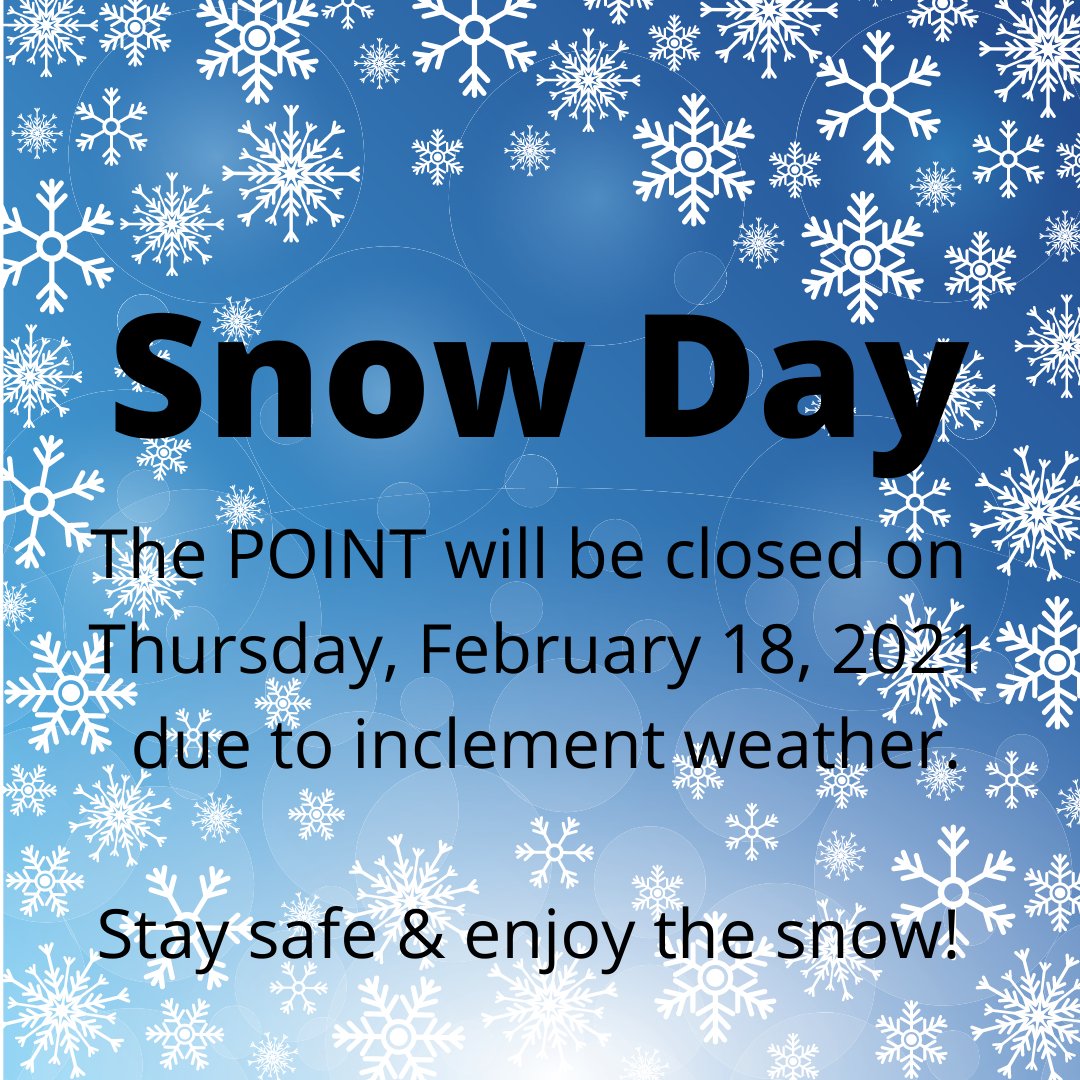 The POINT will be closed tomorrow, Thursday, February 18, 2020 due to inclement weather.