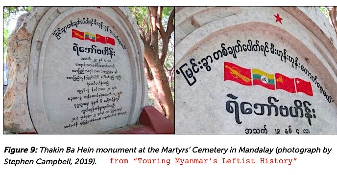 6. Post WW2 All Burma Trade Union Congress & Trade Union Congress (Burma) were Communist and/or Socialist led. ABTUC (U Ba Hein a leader) General Strikes in late 1940s. 1948 strike against British industries & commercial interests was violently suppressed.  http://www.focaalblog.com/2019/05/14/stephen-campbell-touring-myanmars-leftist-history/