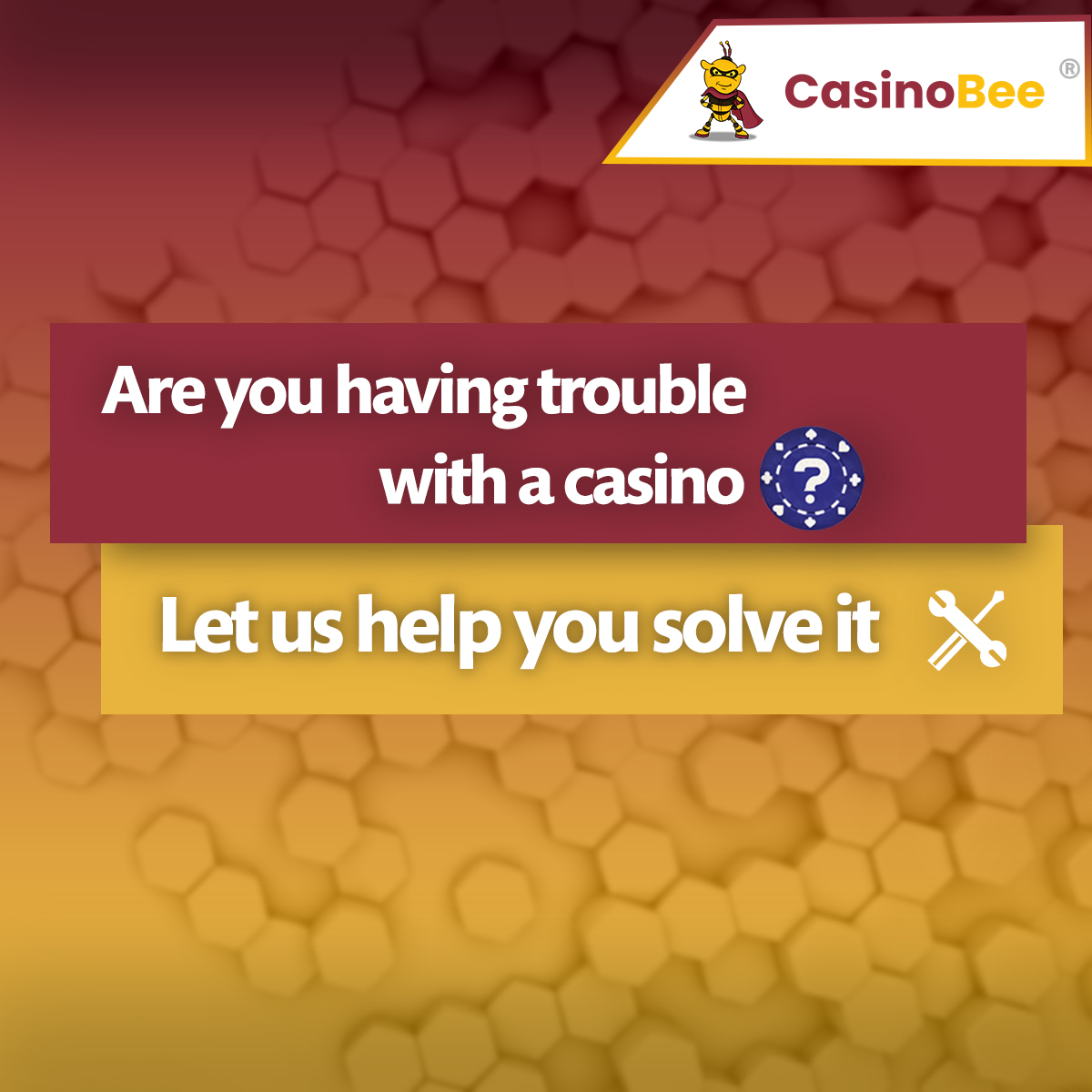 We provide 7/24 support to players who have issues with an online casino! 

Submit your complaint here: casinobee.com/complaints/

We already have solved many problems.
Lets solve yours too!

#casino #complaints #casinoaffiliate