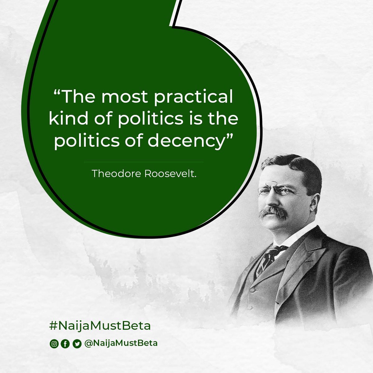 naijamustbeta's tweet photo. The most practical kind of politics is the politics of decency- Theodore Roosevelt.
#decency
#politics
#practicalpolitics
#NaijaMustBeta https://t.co/a9FM46ZiXc