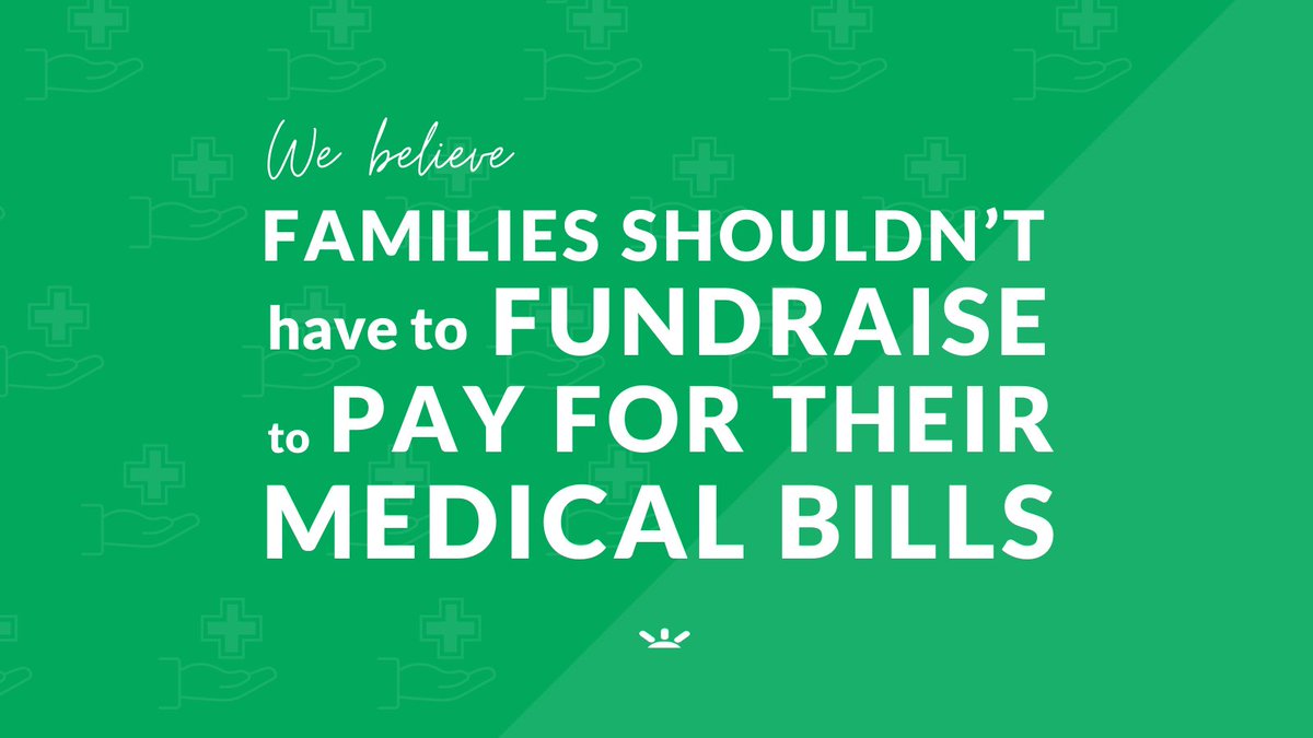 "We believe families shouldn't have to fundraise to pay for their medical bills."