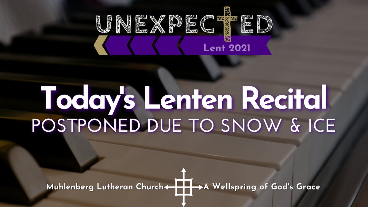 MuhlenbergLC's tweet photo. We can't say this news is "Unexpected", but with today's snow and ice, we've elected to POSTPONE our Thursday Lenten Recital scheduled for 12:15pm. https://t.co/R6py30rVG5