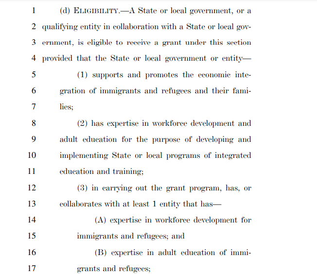 Similarly, it authorizes grant funding to nonprofits, educational institutions, private organizations, or other community-based groups to deliver workforce development programs in an effort to better leverage the economic contributions of immigrants.