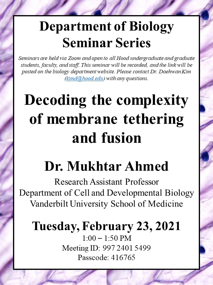 Hood_Biology's tweet photo. Next week, Tues Feb 23rd at 1pm, we have Dr. Mukhtar Ahmed @mukhtar6021  from Vanderbilt Medical School giving his talk on membrane tethering and fusion. https://t.co/VD0q8l49q2