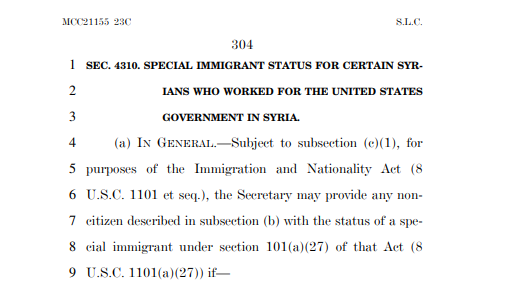 Another incredible development. The bill would seemingly expand the SIV program, which resettles Afghan and Iraqi nationals who risked their lives to assist the U.S. gov't or military, to include Syrian nationals as well. Places a 5,000 slot limit on admissions of Syrians.