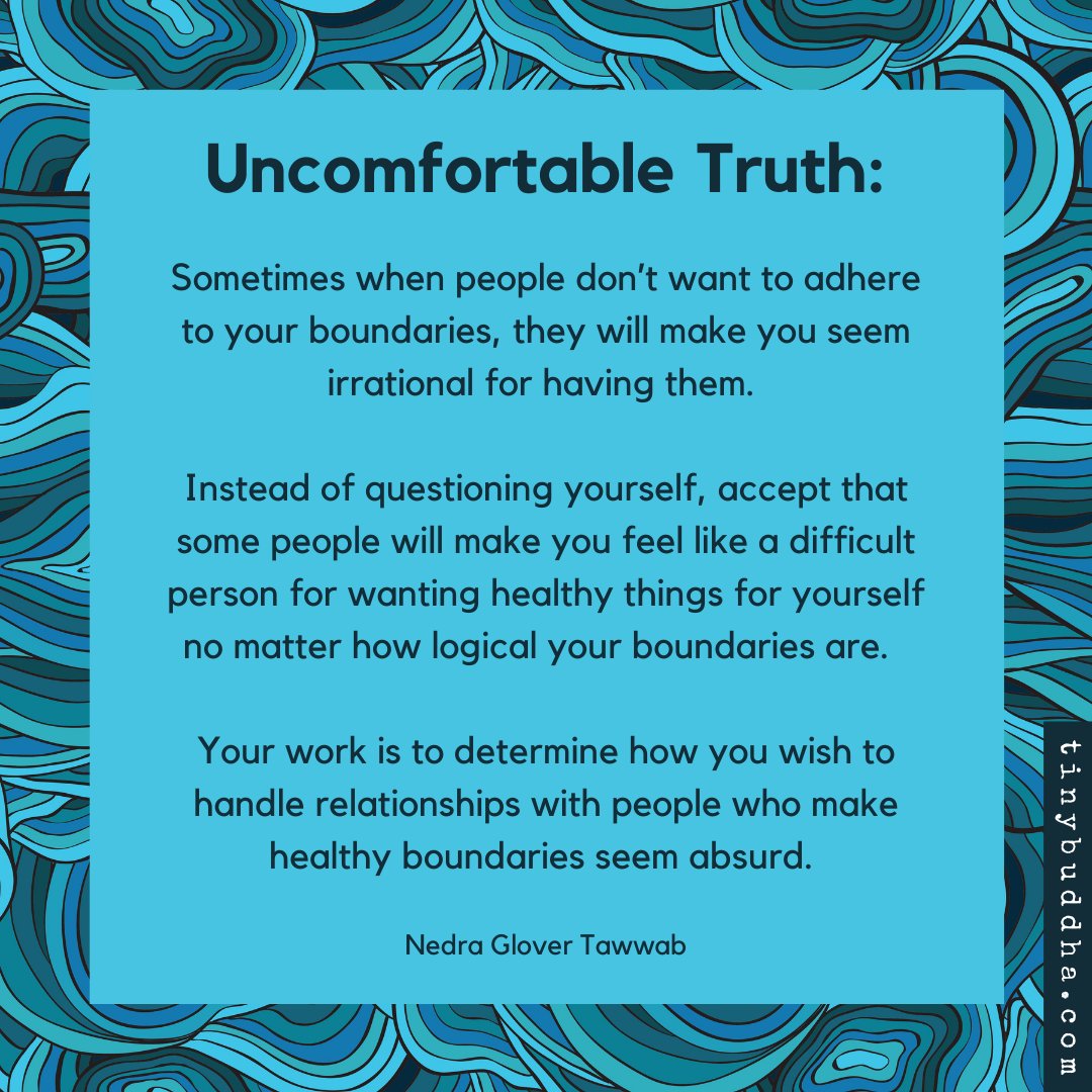 Tiny Buddha Sometimes When People Don T Want To Adhere To Your Boundaries They Will Make You Seem Irrational For Having Them Instead Of Questioning Yourself Accept That Some People Will