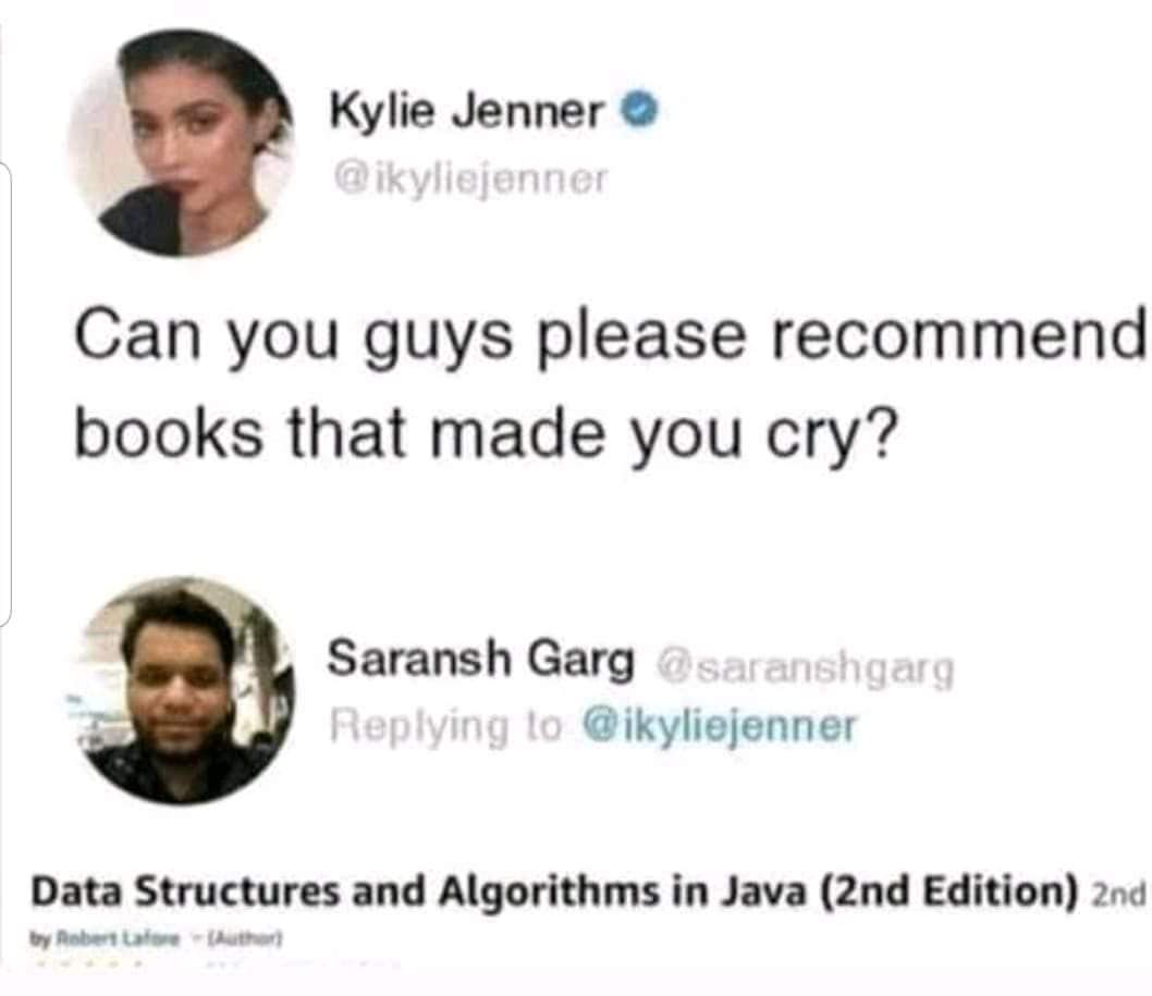 technicoder's tweet image. LOL! 😊 (text - KJ: "Can you guys please recommend books that made you cry?" SG: "Data Structures and Algorithms in Java 2nd edition")