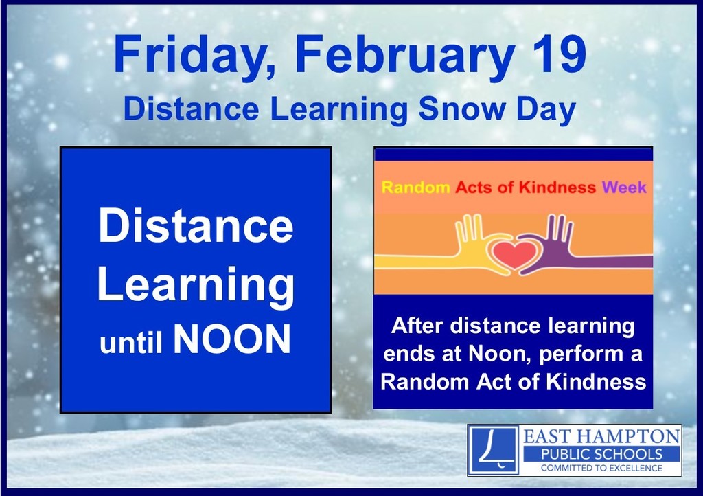 Friday, 2/ 19 will be a synchronous Distance Learning Day.  Distance Learning for all students will end at Noon and, as it is the last day of Random Acts of Kindness Week, all students should plan on participating in a Random Act of Kindness beginning at 12:01 PM.