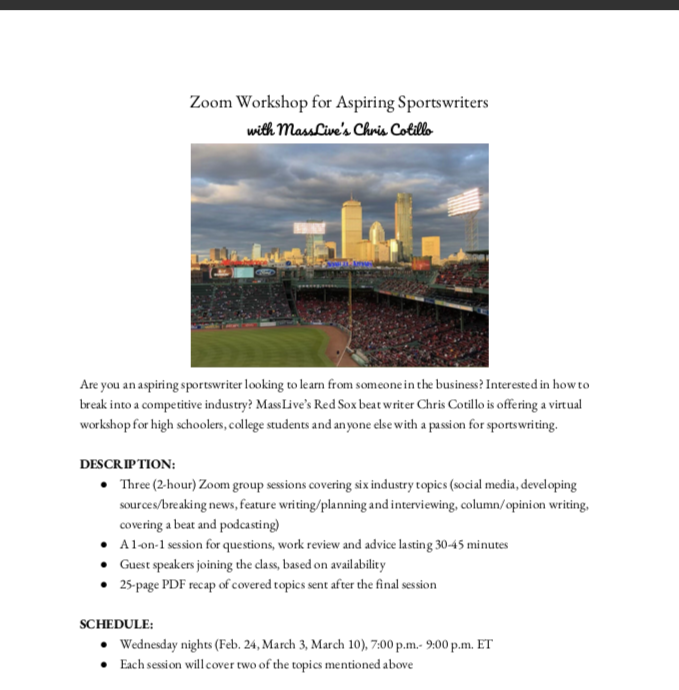 Chris Cotillo (@chriscotillo) on Twitter photo Aspiring sportswriter looking to gain an edge in a competitive field? Only a few more days to sign up for my Zoom workshop. Probably the last one for a good while.
Email me at bychriscotillo@gmail.com for pricing & more info. Aspiring sportswriter looking to gain an edge in a competitive field? Only a few more days to sign up for my Zoom workshop. Probably the last one for a good while.
Email me at bychriscotillo@gmail.com for pricing & more info.
