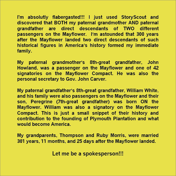 _AlanMorris's tweet photo. @Ancestry I just used your StoryScout feature and discovered BOTH my paternal grandmother AND paternal grandfather are direct descendants of 2 different passengers on the Mayflower #Amazing   #LetMeBeASpokesperson #AncestryDNA https://t.co/LC92QZPIYz