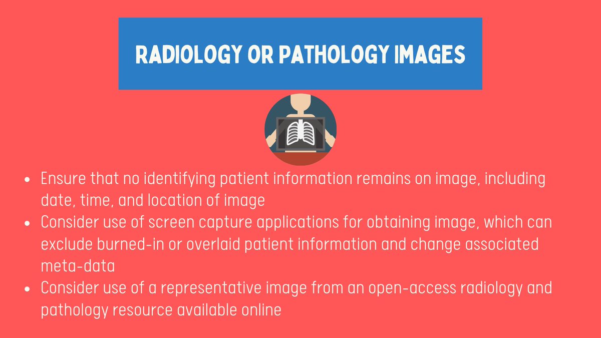 7/What about pathology or radiology images? HIPAA Privacy Rule permits use of de-identified path photographs, but radiology images do not have any specific requirements outlined by law. The key is taking extra care with de-identification of the accompanying vignette!!